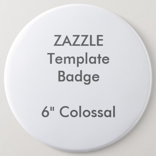 Custom 6 Colossal Round Badge Blank Template Pinback Button