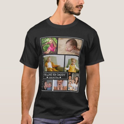 Custom 7 Photo Collage We Love You Daddy Black T_Shirt