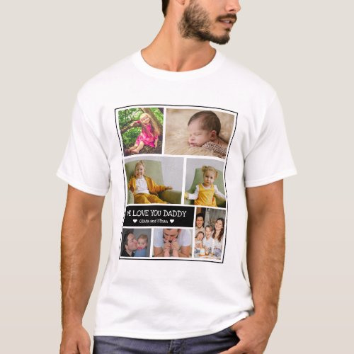 Custom 7 Photo Collage We Love You Daddy  T_Shirt