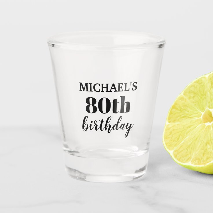 Custom 80th Birthday Party Favor Shot Glass | Zazzle