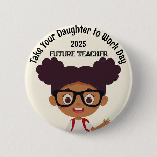 Custom AA Girl Take Child to Work Day Teacher Button