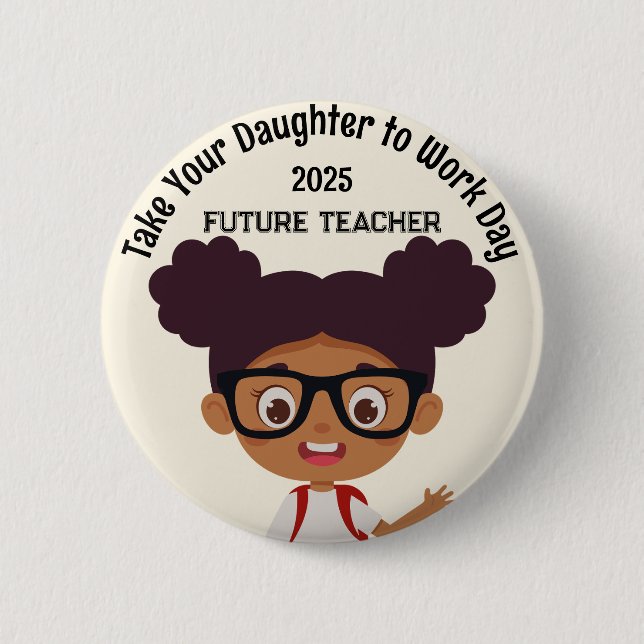 Custom AA Girl Take Child to Work Day Teacher Button (Front)