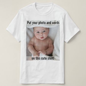 Custom Add Cute Photo And Text T-shirt by cutencomfy at Zazzle