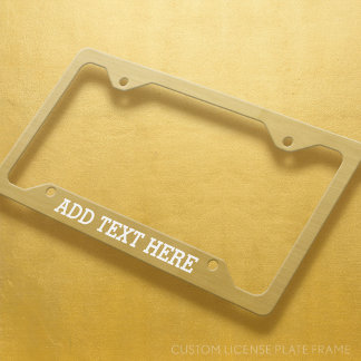 Custom - Add Your Text - Gold License Plate Frame