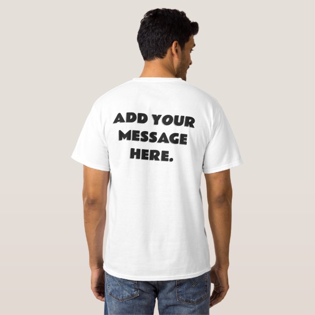Custom Add Your Text Here Back Message T-Shirt (Back Full)