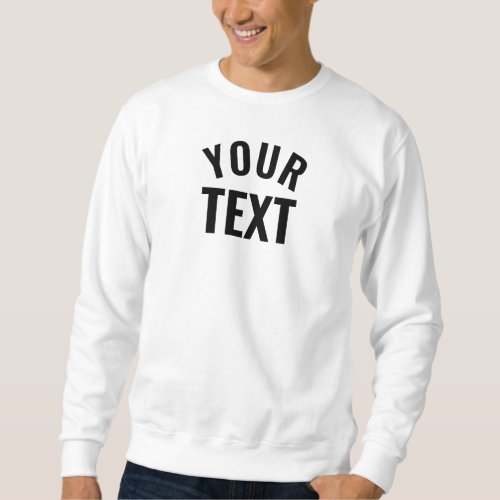 Custom Add Your Text Name Mens Basic White Sweatshirt