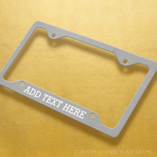 Custom - Add Your Text - Silver License Plate Frame