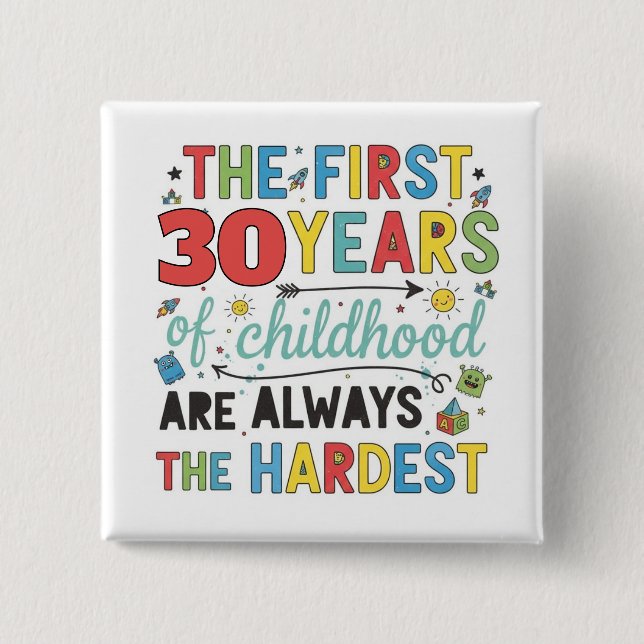 Custom Age First Years of Childhood are Hardest Button (Front)