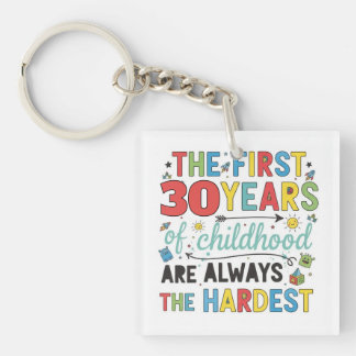 Custom Age First Years of Childhood are Hardest Keychain