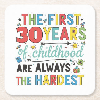Custom Age First Years of Childhood are Hardest Square Paper Coaster