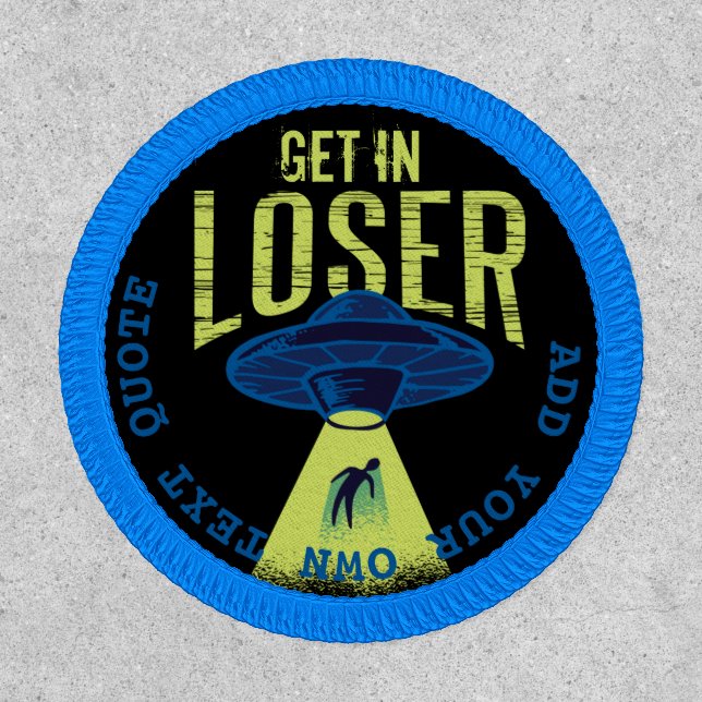 Custom Alien Abduction UFO Get In Loser Patch (Front)