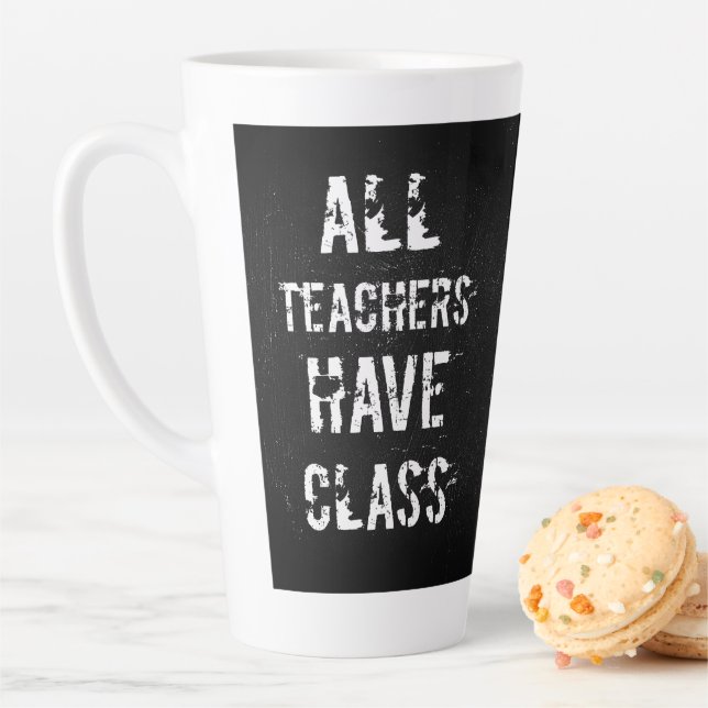 Custom ★ ALL TEACHERS HAVE CLASS ★ Chalkboard Latte Mug (In Situ)