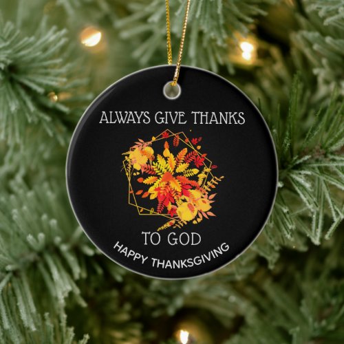 Custom ALWAYS GIVE THANKS TO GOD Thanksgiving Ceramic Ornament
