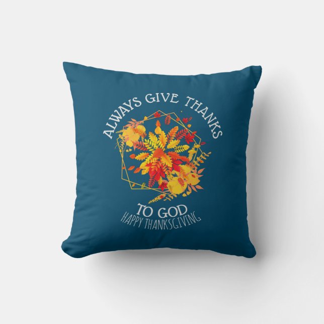 Custom ALWAYS GIVE THANKS TO GOD Throw Pillow (Front)