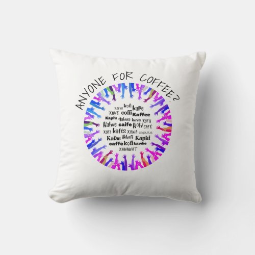 Custom ANYONE FOR COFFEE Throw Pillow