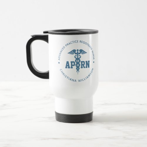 Custom APRN Advanced Practice Registered Nurse Travel Mug