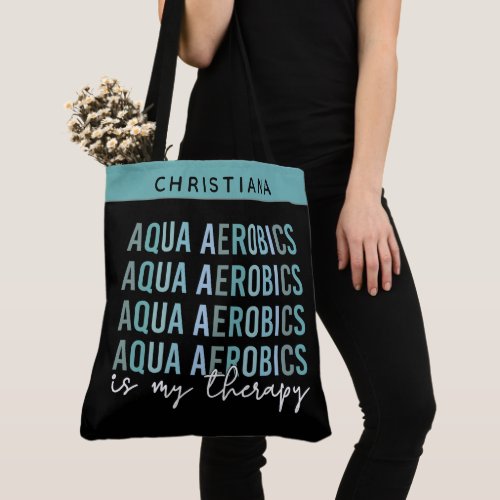 Custom Aqua Aerobics is my Therapy Water Aerobics Tote Bag