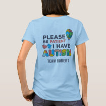Custom Autism Awareness Please Be Patient Team T-Shirt