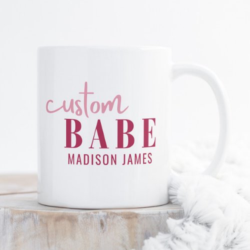 Custom Babe Funny Saying Personalized Name Coffee Mug