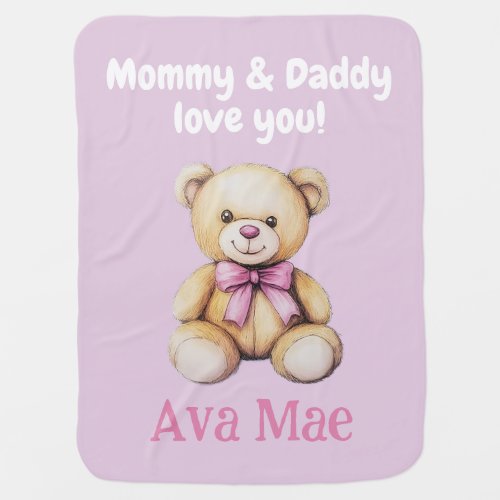 Custom Baby Girl Blanket from Mom & Dad, Teddy