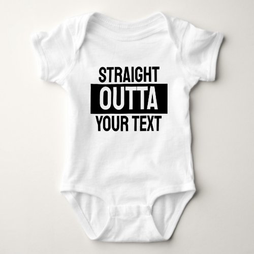 Custom Baby Straight Outta Your Text Template Baby Bodysuit