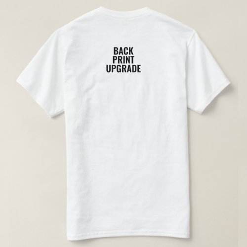 Custom Back Print Upgrade Personalized Text T_Shirt
