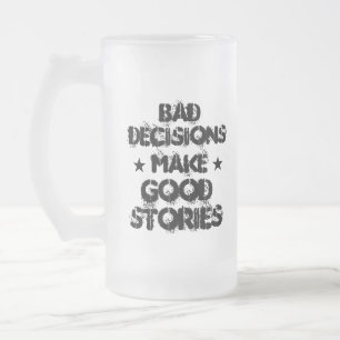 Custom BAD DECISIONS MAKE GOOD STORIES Beer Stein