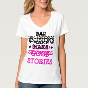 Custom BAD DECISIONS MAKE GOOD STORIES Gag V-neck T-Shirt
