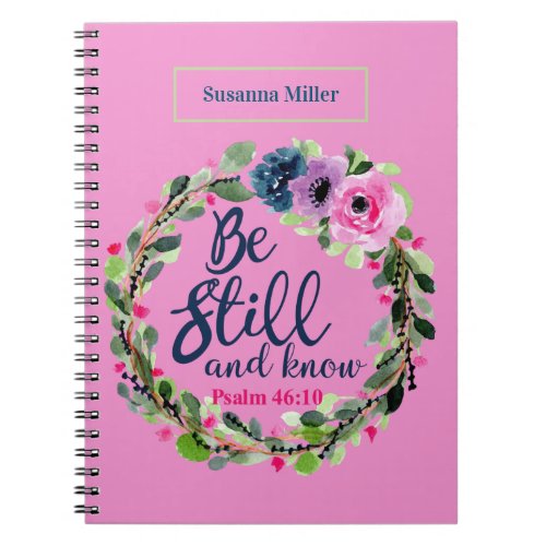Custom Be Still And Know Pink Floral Bible Verse Notebook