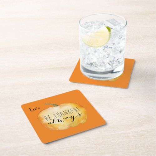 Custom BE THANKFUL ALWAYS Thanksgiving Table Drink Square Paper Coaster