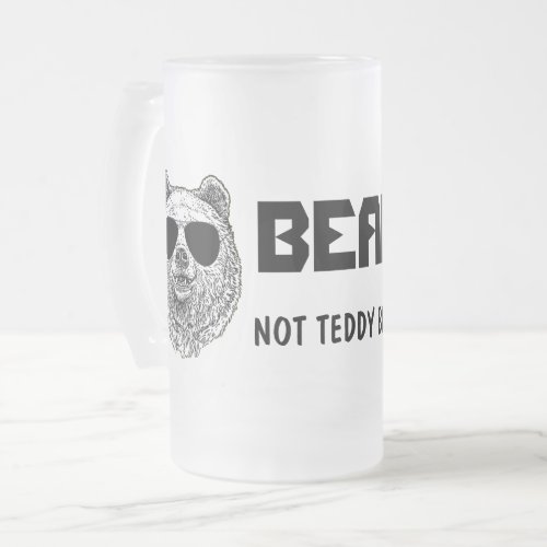 Custom BEAR NOT TEDDY BEAR Men Funny Gift for Him  Frosted Glass Beer Mug