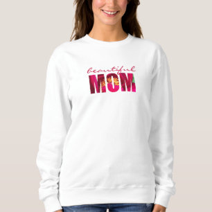 Custom "Beautiful Mom" Floral Pink Mothers Day Sweatshirt
