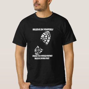 Custom Believe in Yourself Unless, Funny Bigfoot T-Shirt