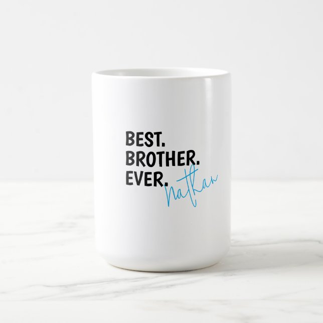 Custom Best Brother Ever, Personalized brother  Coffee Mug (Center)