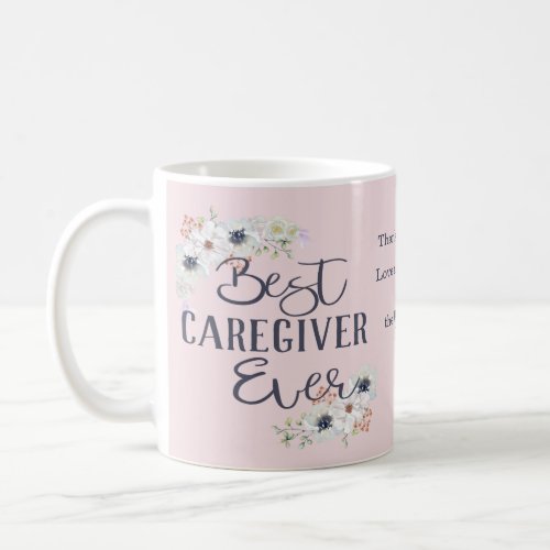 Custom Best Caregiver Ever Appreciation Coffee Mug