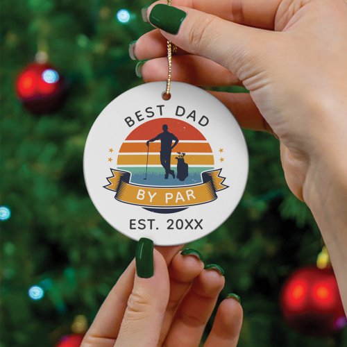 Custom Best Dad By Par Golfing Fathers Day Sport Ceramic Ornament