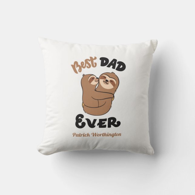 Custom Best Dad Ever Cute Sloth  Throw Pillow (Front)