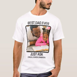 Custom Best Dad Ever Just Ask Kids Name Photo T-Shirt