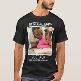 Custom Best Dad Ever Just Ask Kids Name Photo T-Shirt