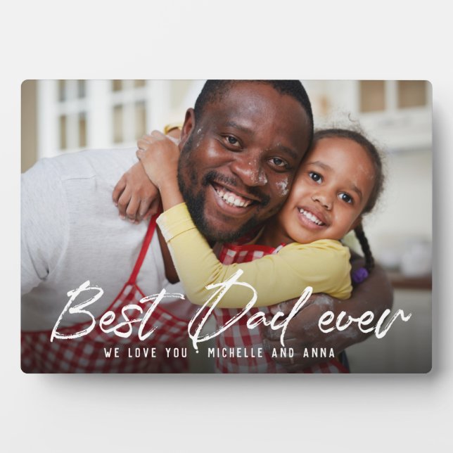 Custom BEST DAD EVER Modern Trendy Script Photo Plaque (Front)