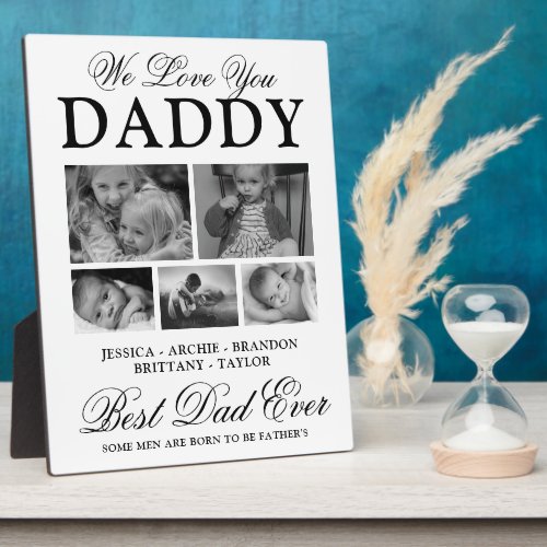 Custom Best Dad Ever Photo Collage Plaque - Elegant fathers day picture plaque featuring 5 pictures of your beautiful children, the text "we love you daddy", the kids names, and another cute saying that reads "best dad ever, some men are born to be father's". All of the text is fully editable so it can be can be personalized to suit any occasion.