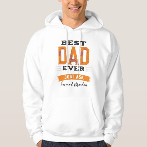 Custom Best Dad Papa Father Ever Just Ask Funny Hoodie