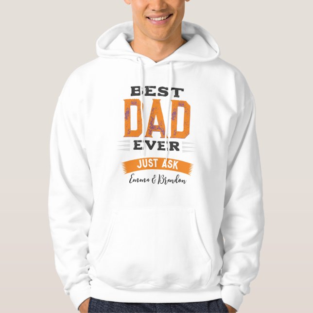 Custom Best Dad Papa Father Ever Just Ask Funny Hoodie (Front)