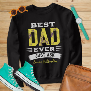 Custom Best Dad Papa Father Ever Just Ask Funny Sweatshirt