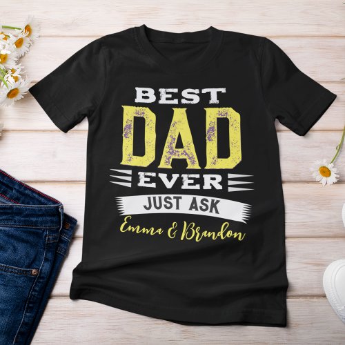 Custom Best Dad Papa Father Ever Just Ask Funny T_Shirt