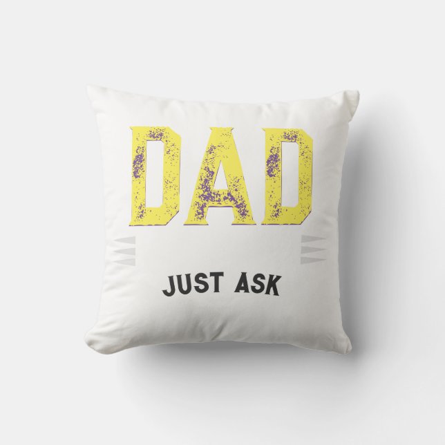 Custom Best Dad Papa Father Ever Just Ask Funny T- Throw Pillow (Front)