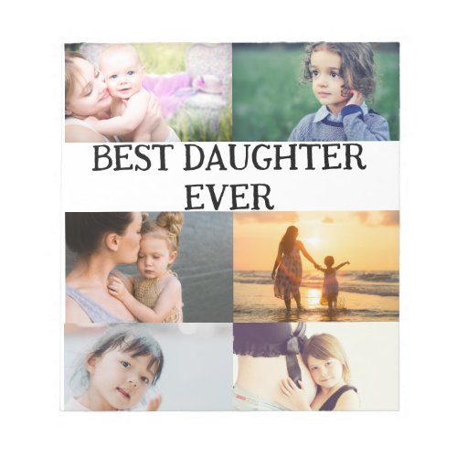 Custom Best Daughter Ever 6 photo collage    Notepad