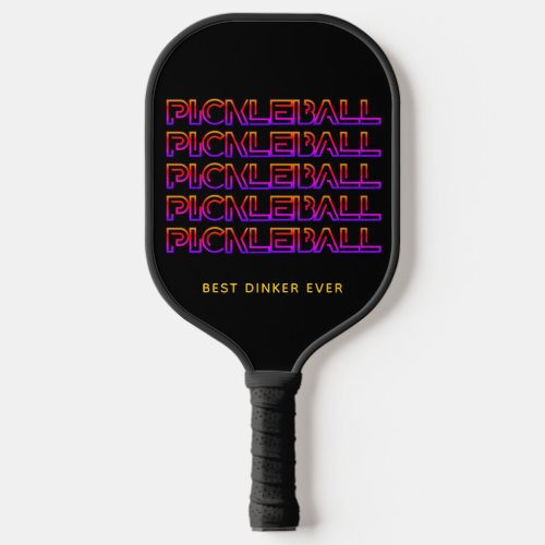 Custom BEST DINKER EVER Pickleball Paddle