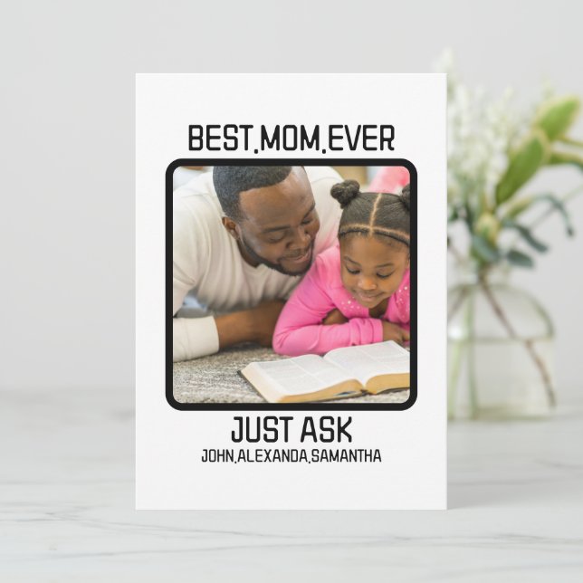Custom Best Mom Ever Just Ask Kids Name Photo Holiday Card (Standing Front)