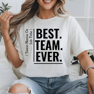 Custom Best Team Ever Work Team Coworker Teammate T-Shirt